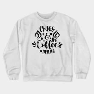 Chaos & Coffee Summarize My Life v2 Crewneck Sweatshirt